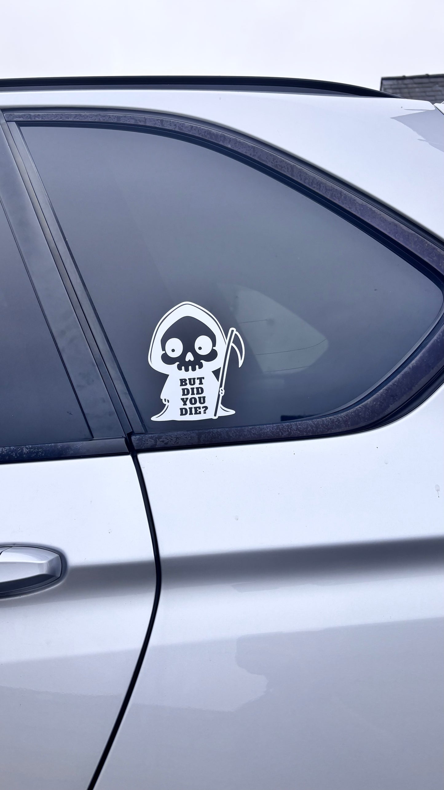 But did you die? Grim reaper sticker/decal