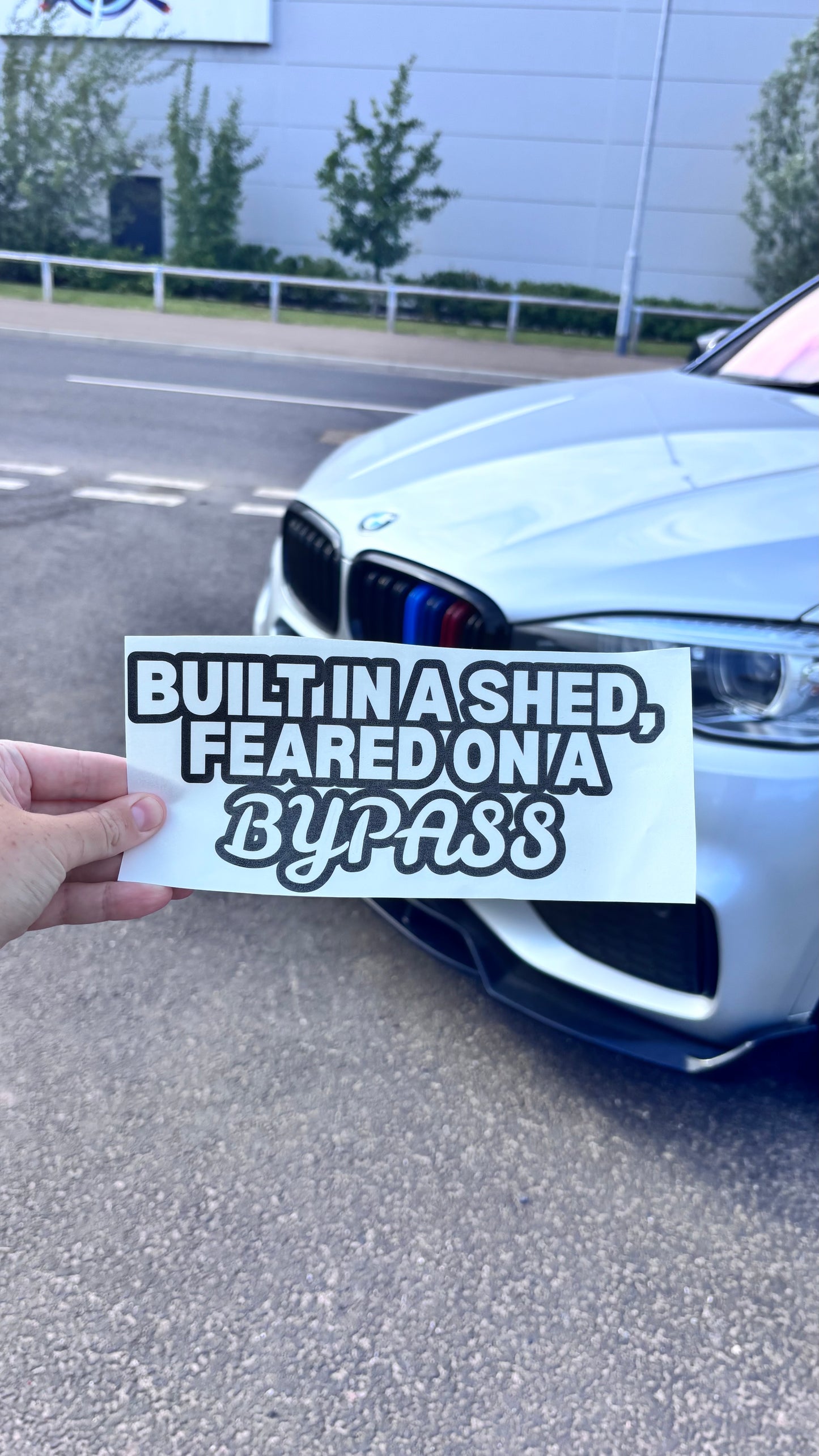 Built in a shed, feared on a bypass sticker/decal