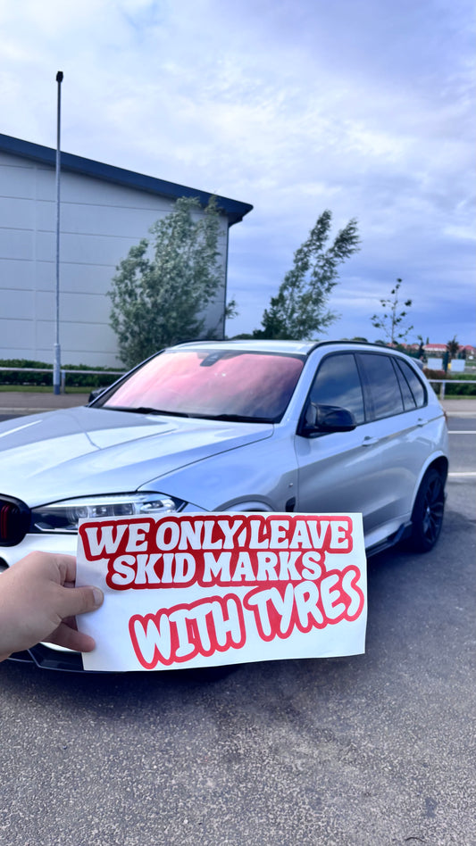 We only leave skid marks with tyres sticker/decal