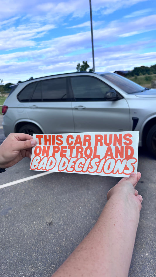 This car runs on petrol and bad decisions sticker/decal