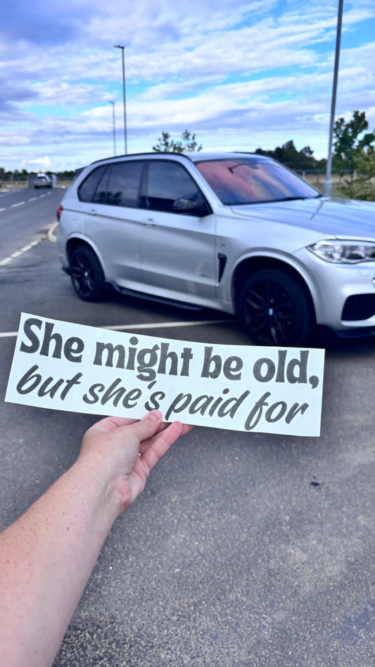 She might be old, but she's paid for sticker/decal