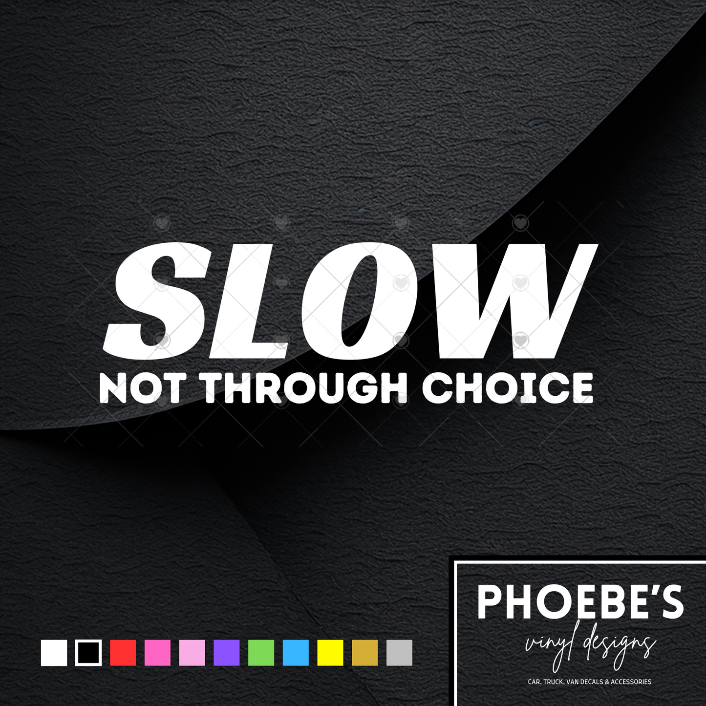 Slow not through choice sticker/decal