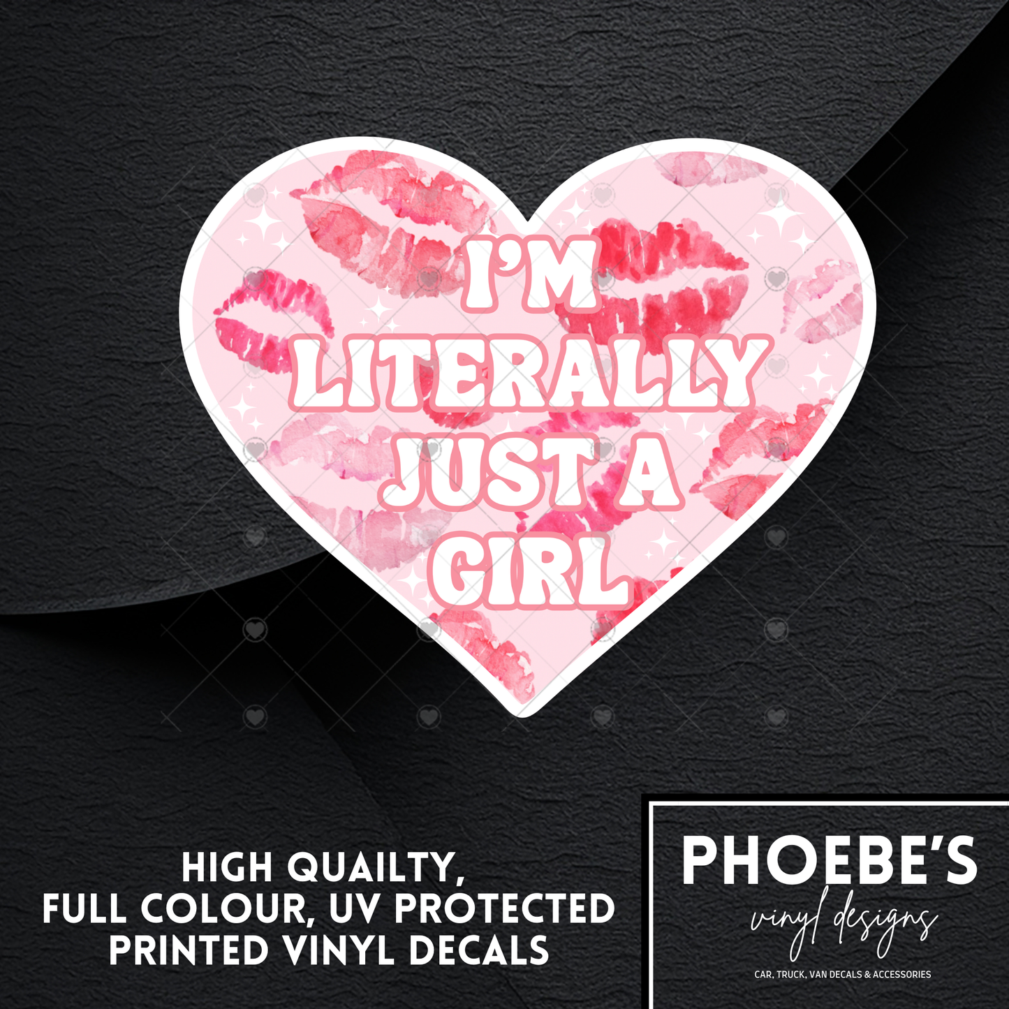 I'm Literally Just A Girl High Quality, Full Colour Printed Decal