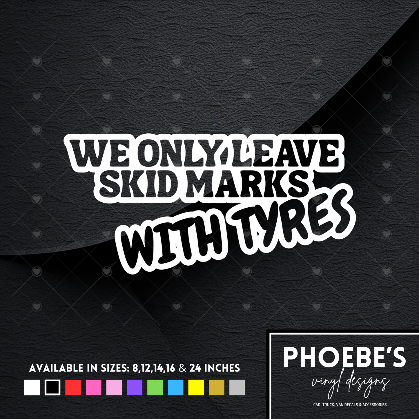 We only leave skid marks with tyres sticker/decal