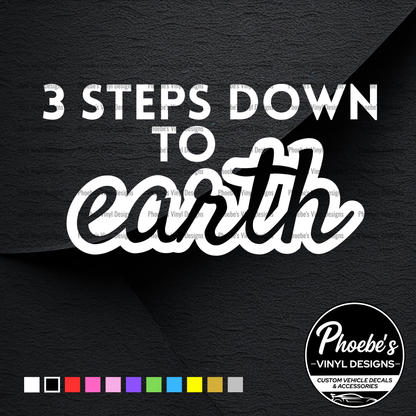3 steps down to earth sticker/decal