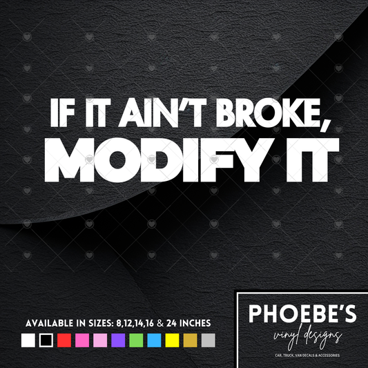If it ain’t broke, modify it sticker/decal