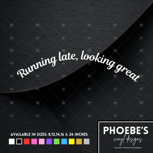 Running late, looking great curved sticker/decal