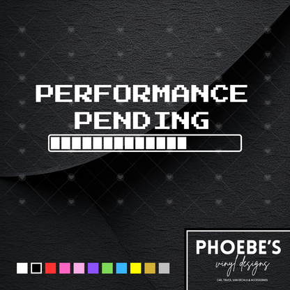 Performance Pending sticker/decal