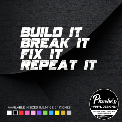Build it. Break it. Fix it. Repeat it sticker/decal
