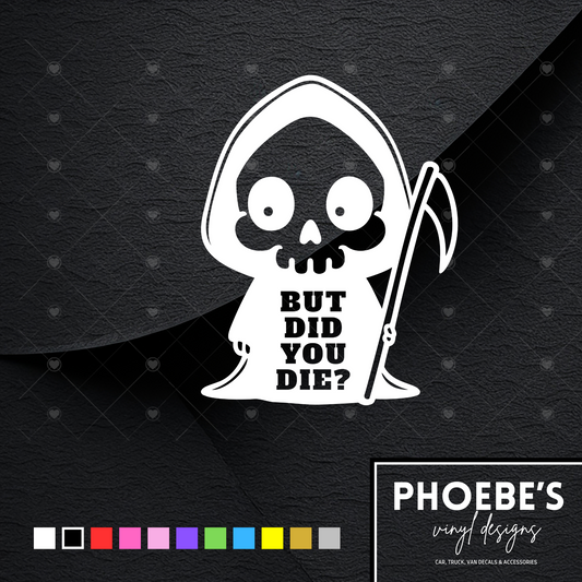 But did you die? Grim reaper sticker/decal