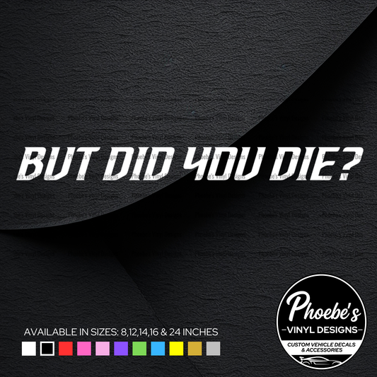 But did you die? sticker/decal
