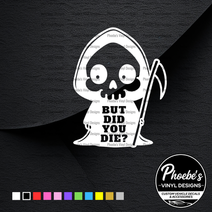 But did you die? Grim reaper sticker/decal