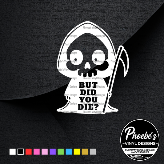 But did you die? Grim reaper sticker/decal