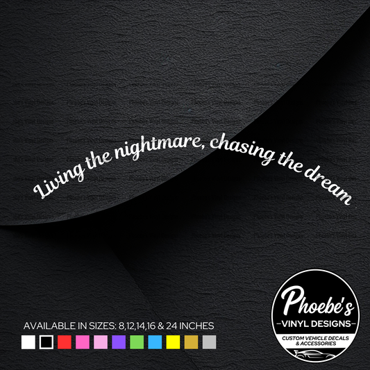 Living the nightmare, chasing the dream curved sticker/decal