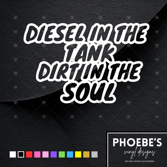 Diesel in the tank, Dirt in the soul sticker/decal