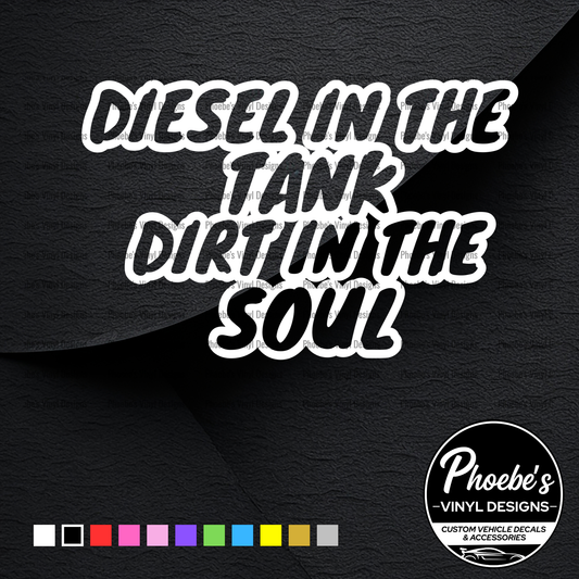 Diesel in the tank, Dirt in the soul sticker/decal