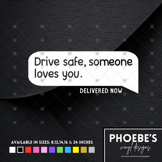 Drive Safe, Someone Loves You Speech Bubble Sticker/Decal