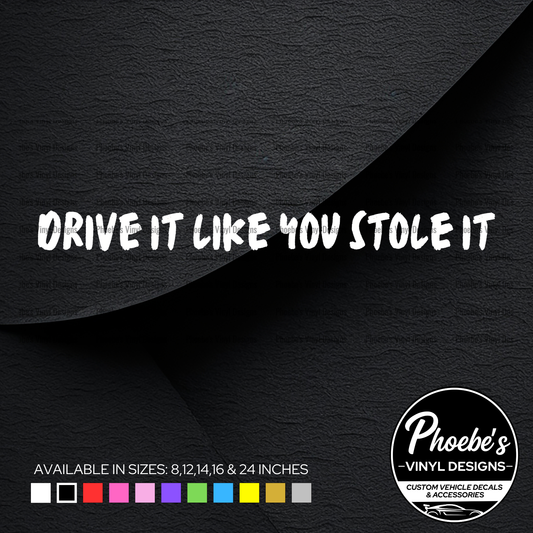 Drive it like you stole it sticker/decal