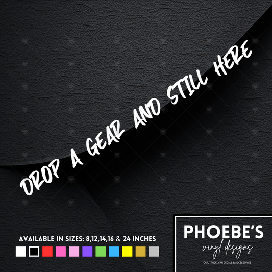 Drop a gear and still here sticker/decal