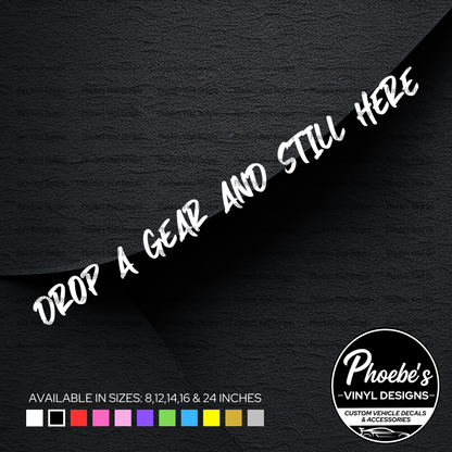 Drop a gear and still here sticker/decal