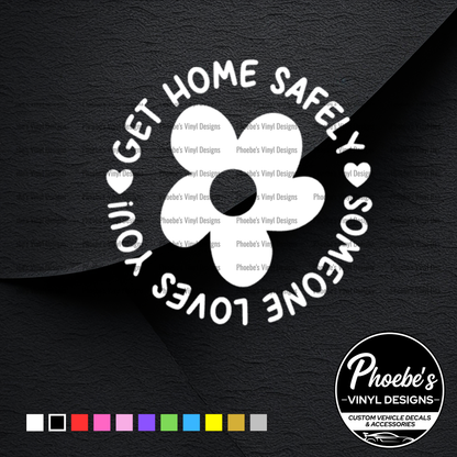 Get home safely, someone loves you sticker/decal