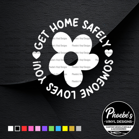 Get home safely, someone loves you sticker/decal