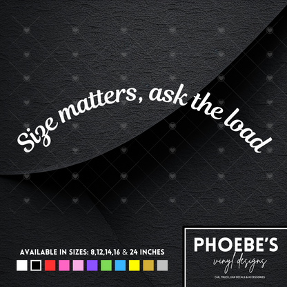 Size matter, ask the load curved sticker/decal