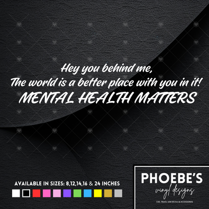 Hey you behind me, Mental health matters sticker/decal