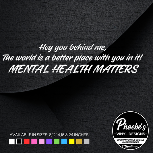 Hey you behind me, Mental health matters sticker/decal