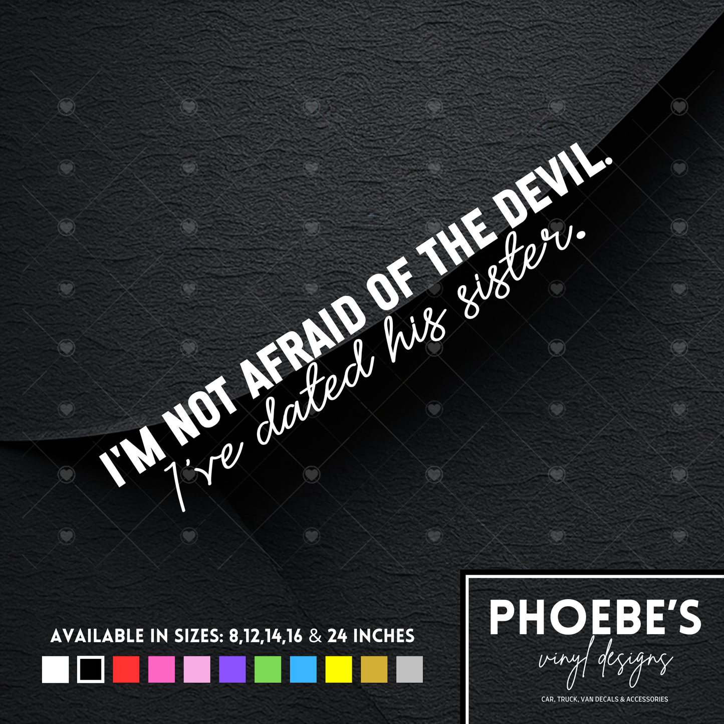 I'm not afraid the devil. I've dated his sister sticker/decal