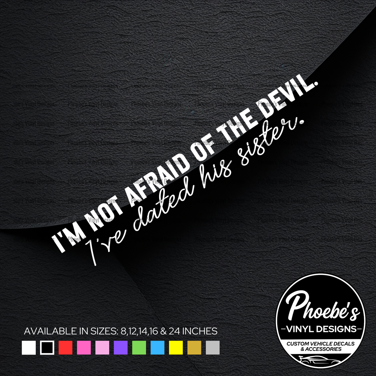 I'm not afraid the devil. I've dated his sister sticker/decal