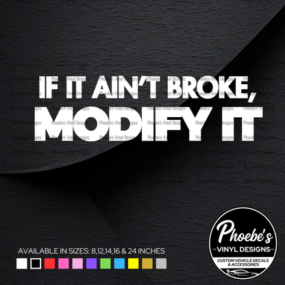 If it ain’t broke, modify it sticker/decal