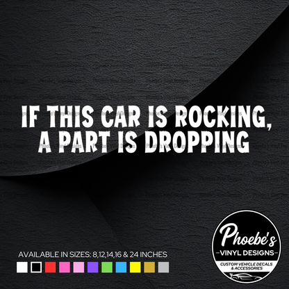 If this car is rocking, a part is dropping sticker/decal