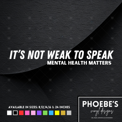 It's not weak to speak sticker/decal