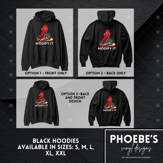 If it ain't broke, modify it Hoodies (Sizes S-XXL)