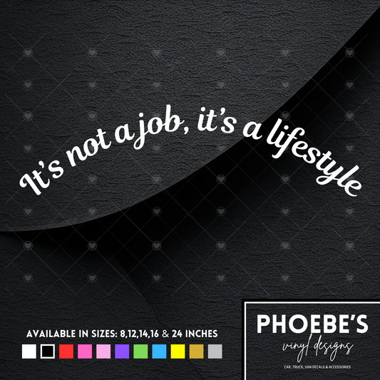 It's not a job, it's a lifestyle curved sticker/decal
