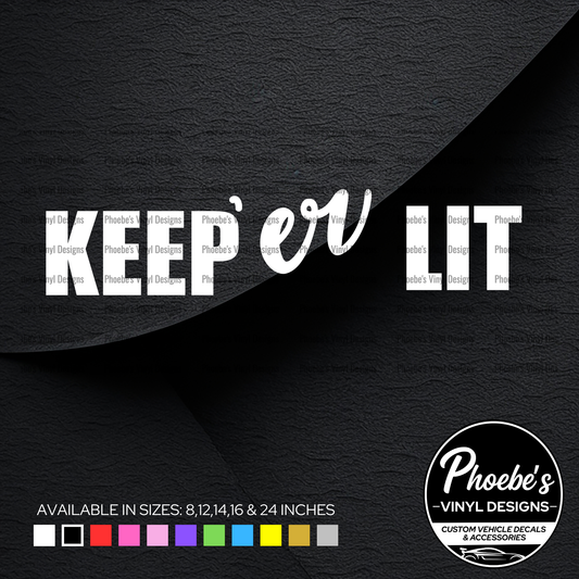 Keep 'er LIT  sticker/decal