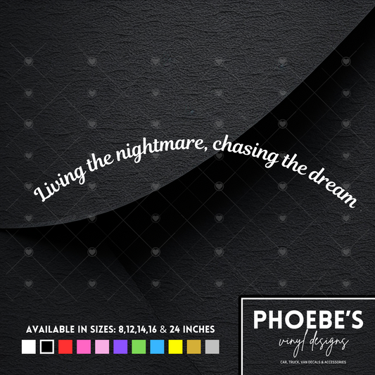 Living the nightmare, chasing the dream curved sticker/decal