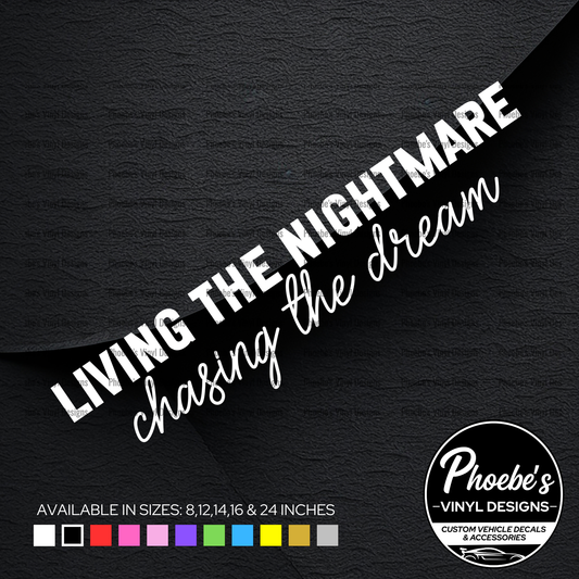 Living the nightmare, chasing the dream sticker/decal