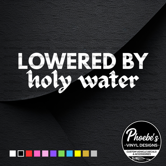 Lowered by Holy Water sticker/decal