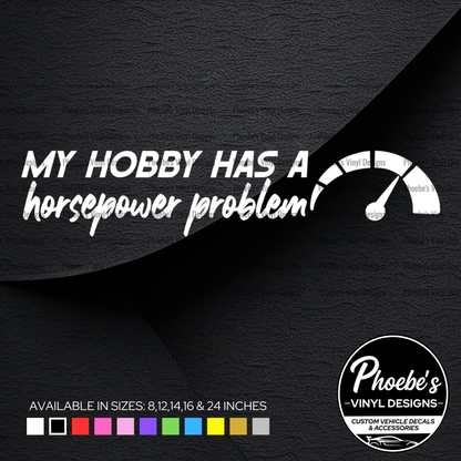 My hobby has a horsepower problem sticker/decal