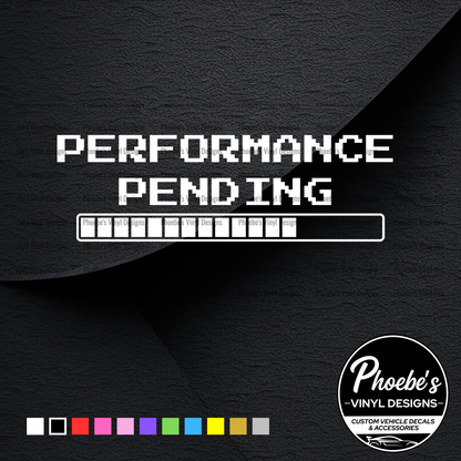 Performance Pending sticker/decal