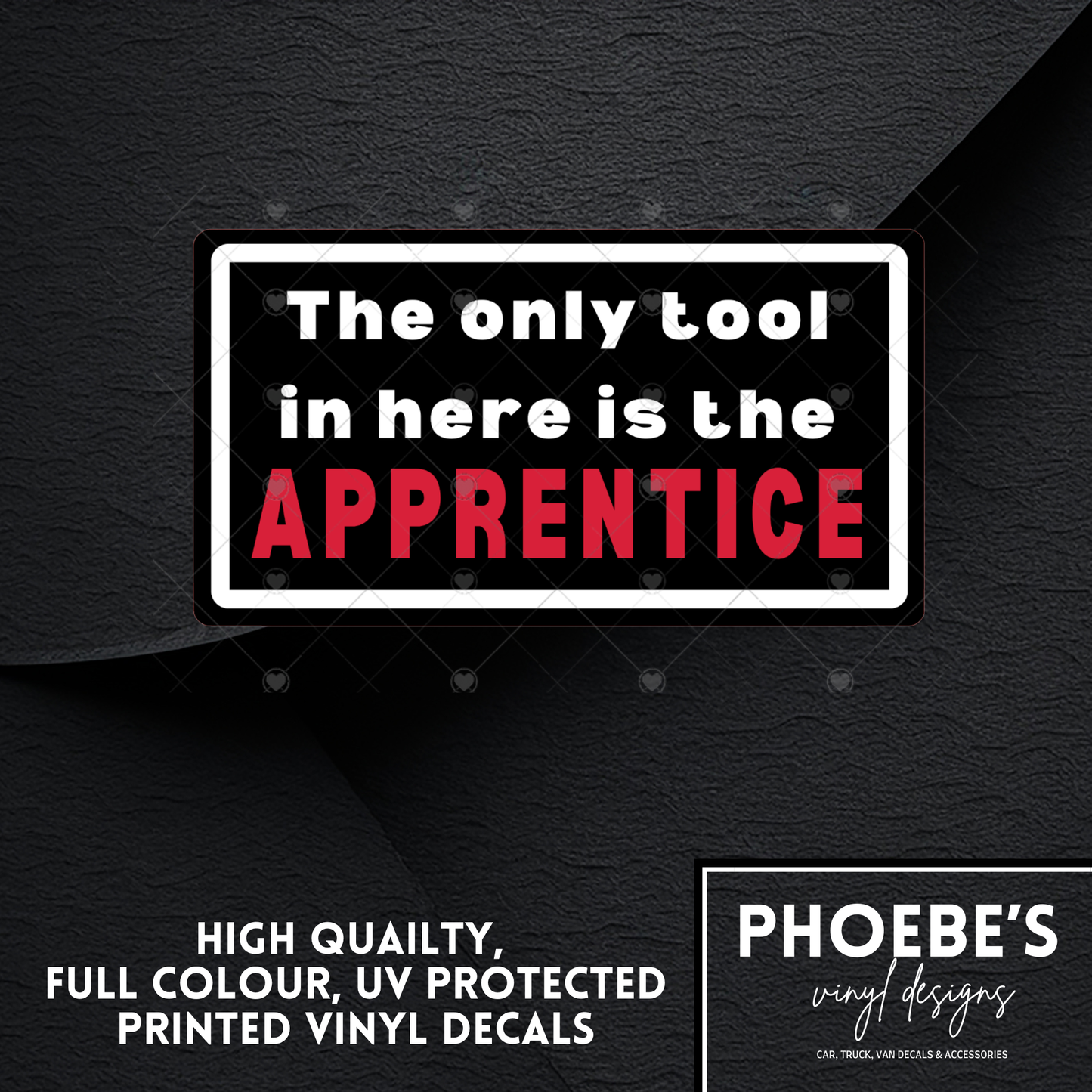 The only tool in here is the APPRENTICE High Quality, Full Colour Printed Decal