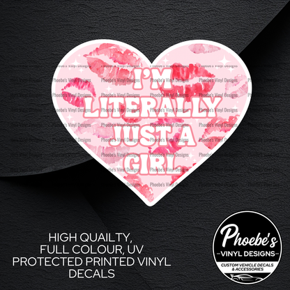 I'm Literally Just A Girl High Quality, Full Colour Printed Decal