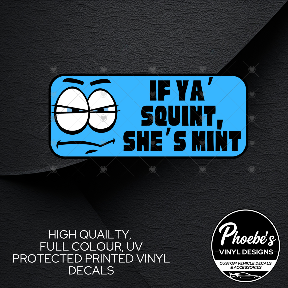 If Ya Squint, She's Mint High Quality, Full Colour Printed Decal
