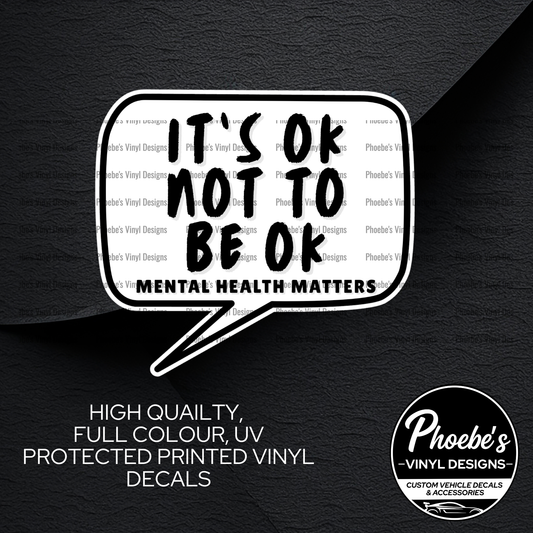 It's ok not to be ok High Quality, Full Colour Printed Decal