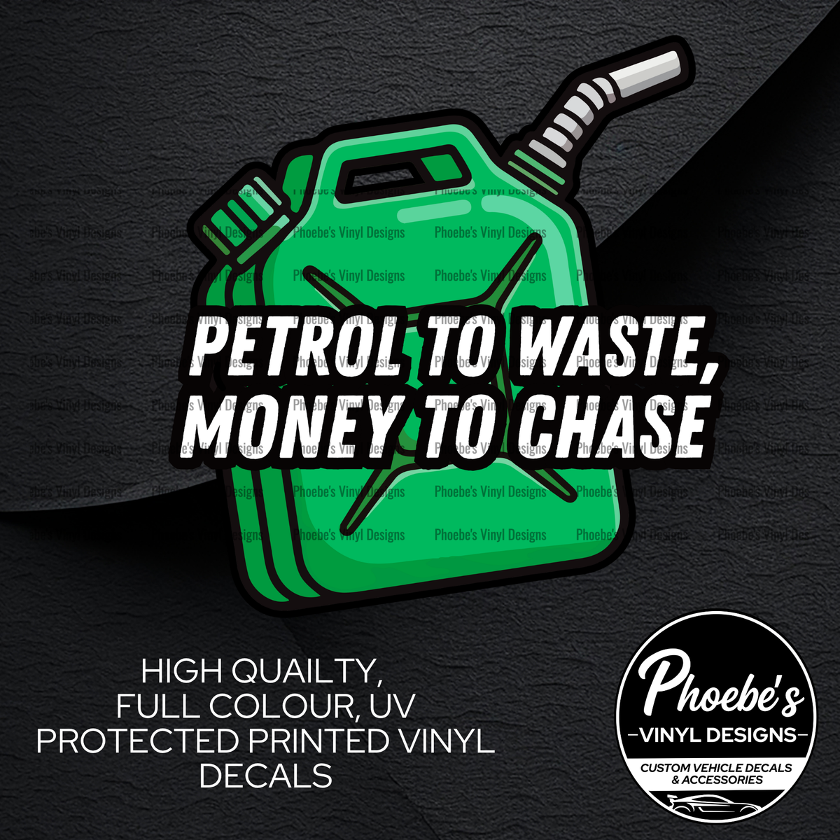 Petrol To Waste, Money To Chase High Quality, Full Colour Printed Decal