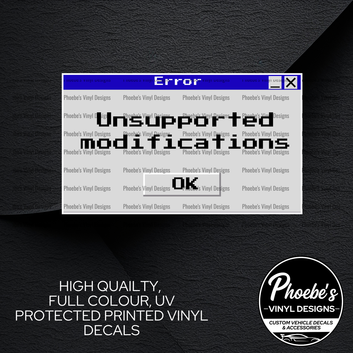 Error Unsupported Modifications High Quality, Full Colour Printed Decal