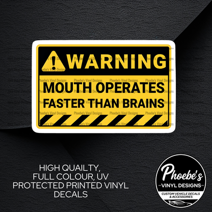 Warning, Mouth Operates Faster Than Brain High Quality, Full Colour Printed Decal