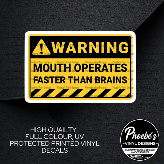 Warning, Mouth Operates Faster Than Brain High Quality, Full Colour Printed Decal